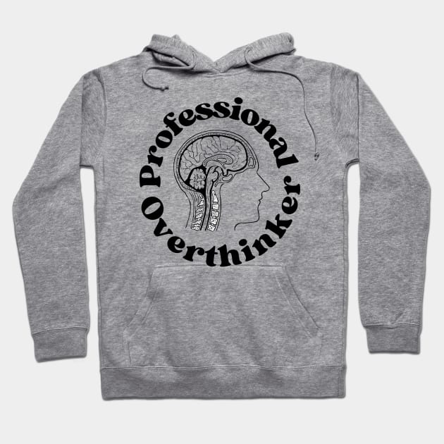 Professional Overthinker - Overthinking Quotes Hoodie by Haministic Harmony